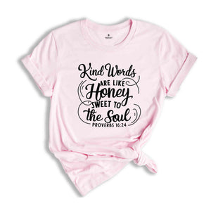 Kind Words Are Like Honey Sweet To The Soul T-Shirt, Christian T-Shirt, Church Shirt, Faith Shirt, Religious Apparel