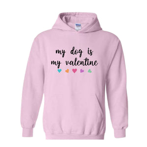 My Dog Is My Valentine Sweatshirt, Dog Lover Hoodie, Dog Mom Hoodie, Youth Valentine Hoodie, Girls Valentine Hoodie, Dog Valentine Day