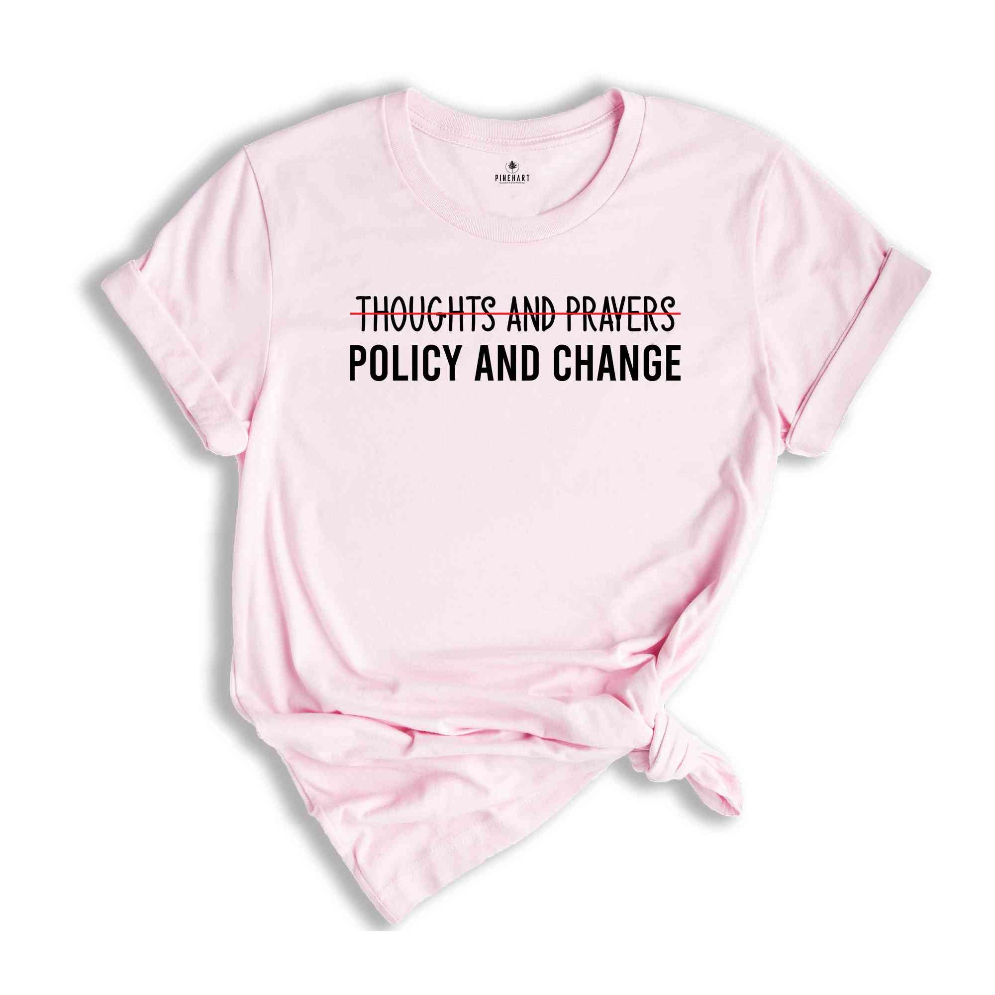 Thoughts And Prayers Policy And Change T-Shirt, Equal Rights Shirt, Social Justice Tee, Black History Month, Anti Racism Shirt