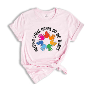 Helping Small Hands Do Big Things Shirt, Occupational Therapy, Pediatric OT Shirt, Gift for OT, Occupational Therapy Apparel