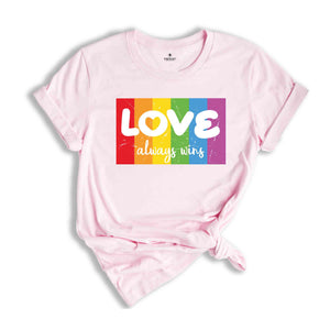 Love Always Wins Shirt, LGBTQ+ Shirt, Pride Month Shirt, Equality Shirt, Pride 2024 Shirt, Lgbt Flag Tshirt, Equal Rights Shirt