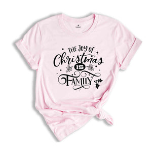 The Joy Of Christmas Is Family T-Shirt, Matching Family Christmas Shirt, Jolly Christmas Shirt, Family Christmas Gift