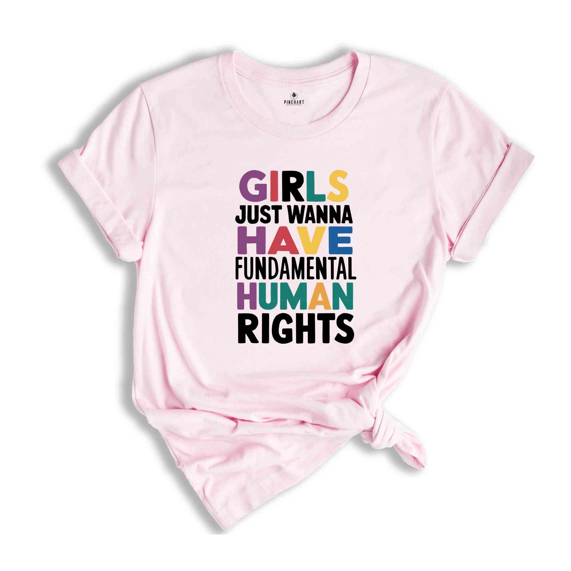 Girls Just Wanna Have Fundamental Human Rights Shirt, Womens Rights Shirt, Feminism Shirt, Bestie Shirt