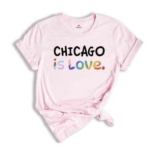 Chicago Is Love Shirt, LGBTQ Shirt, Pride Month Shirt, Equal Rights Shirt, Love Is Love Shirt, Pride Shirt, Gay Shirt