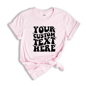 Your Custom Text Here Shirt, Custom Wavy Text Shirt, custom Shirt, custom wavy Shirt, Wavy Text Shirt