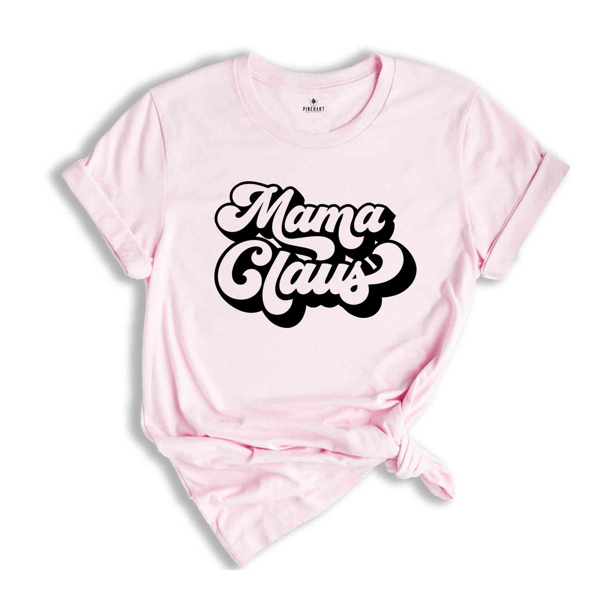 Mama Claus Shirt, Christmas Mom Shirt, Christmas Gift, Christmas Pajamas, Funny Xmas Shirt, Mama Claus Tee, Holiday Shirt