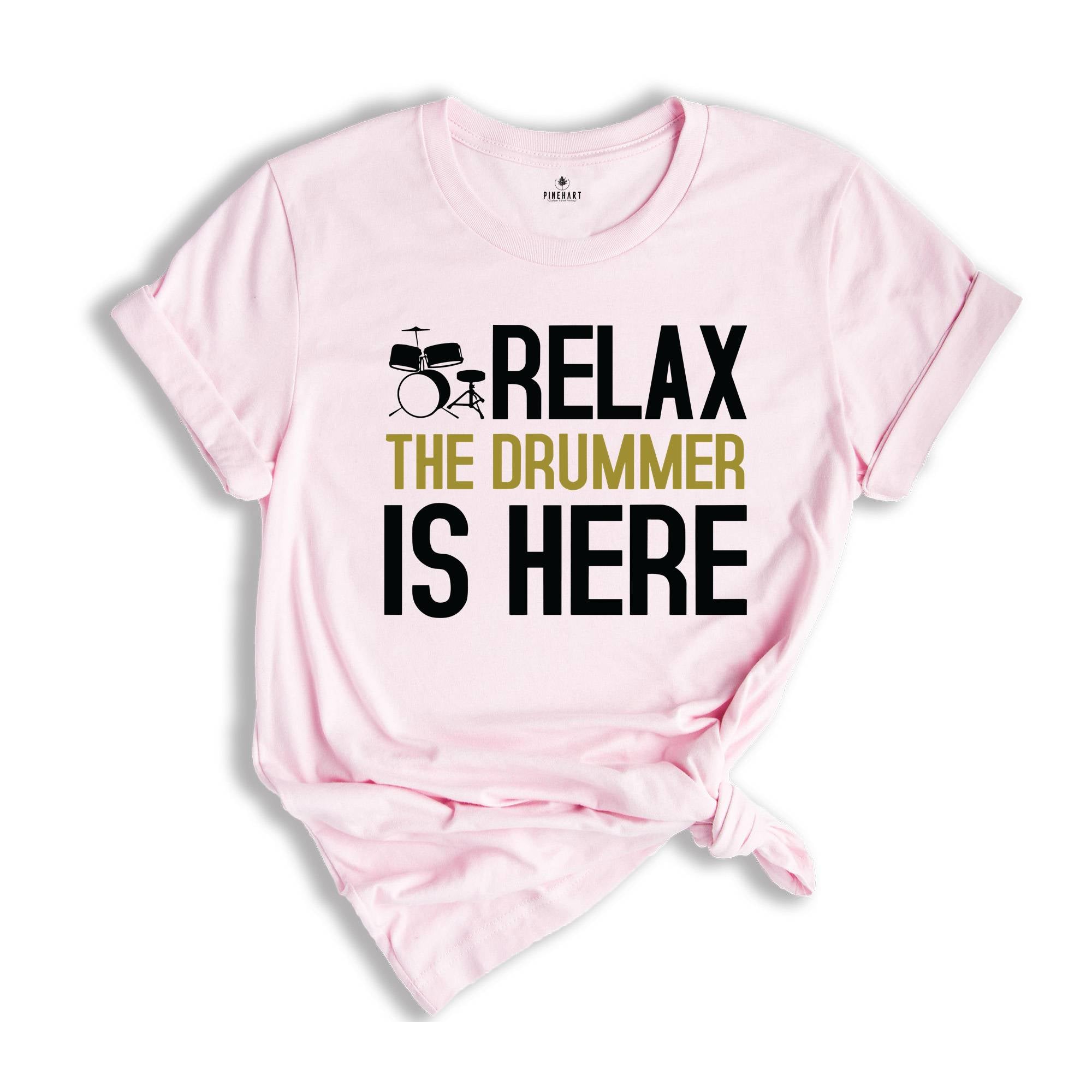 Relax The Drummer Is Here Shirt, Drummer Shirt, Gifts For Drummers, Musician Shirt, Drummer Dad Shirt, Music Shirt, Drums Lovers Shirt