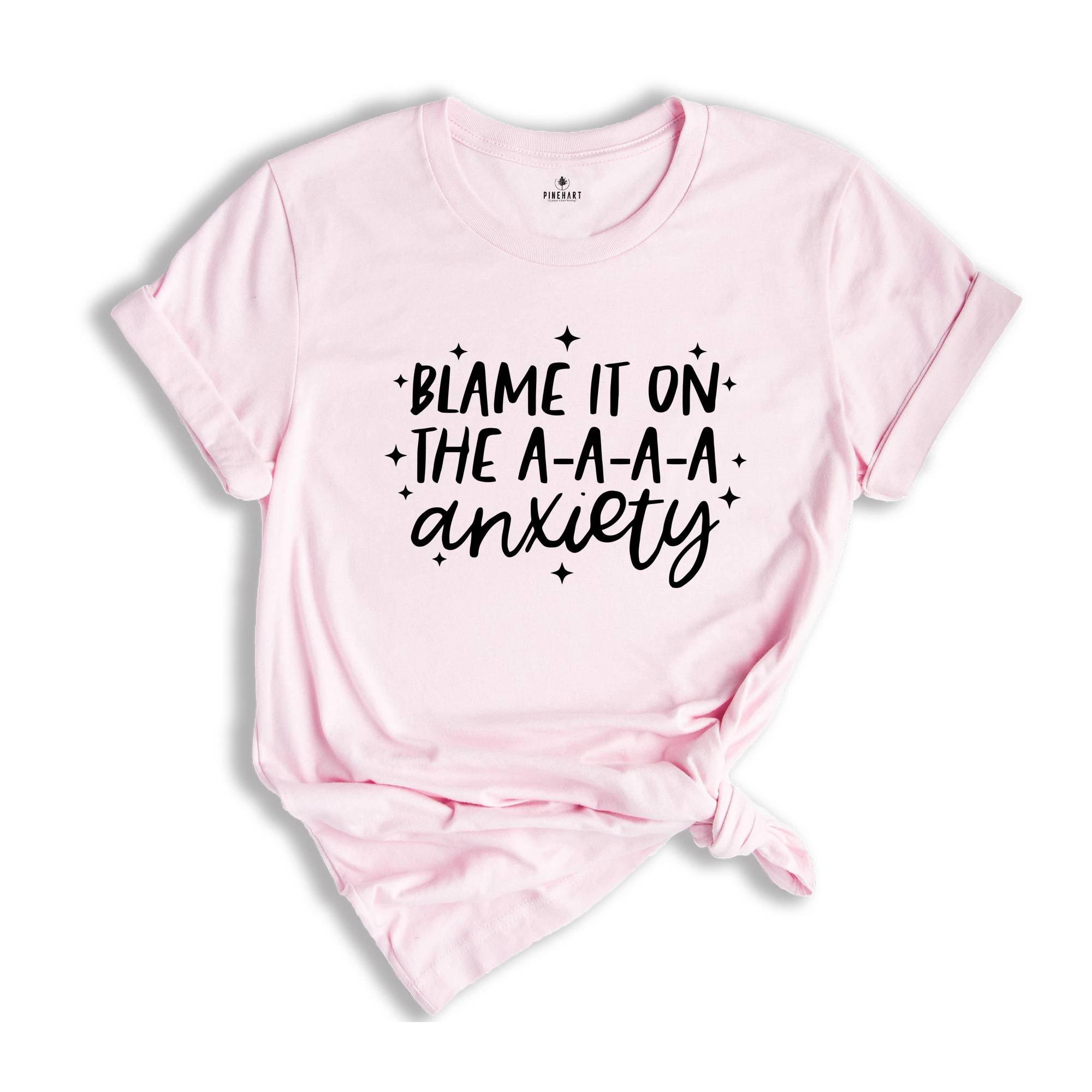 Blame It On The A-A-A-A Anxiety Shirt, Funny Mom T-shirt, Anxiety Shirt, Bad Ass Shirt, Funny Tee, Badass Gift