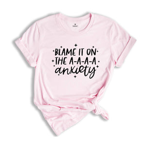 Blame It On The A-A-A-A Anxiety Shirt, Funny Mom T-shirt, Anxiety Shirt, Bad Ass Shirt, Funny Tee, Badass Gift