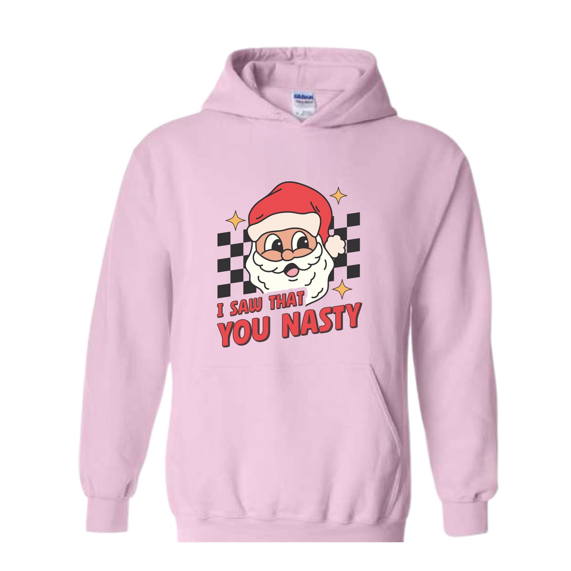 I Saw That You Nasty Hoodie, Christmas Hoodie, Santa Claus Hoodie, Christmas Gift Hoodie, Christmas Gifts