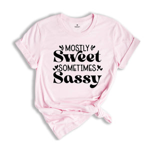 Mostly Sweet Sometimes Sassy Shirt, Sarcastic Mom Shirt, Funny Gift, Humorous Quotes, Funny Sayings, Gift for Mom, Auntie Gift