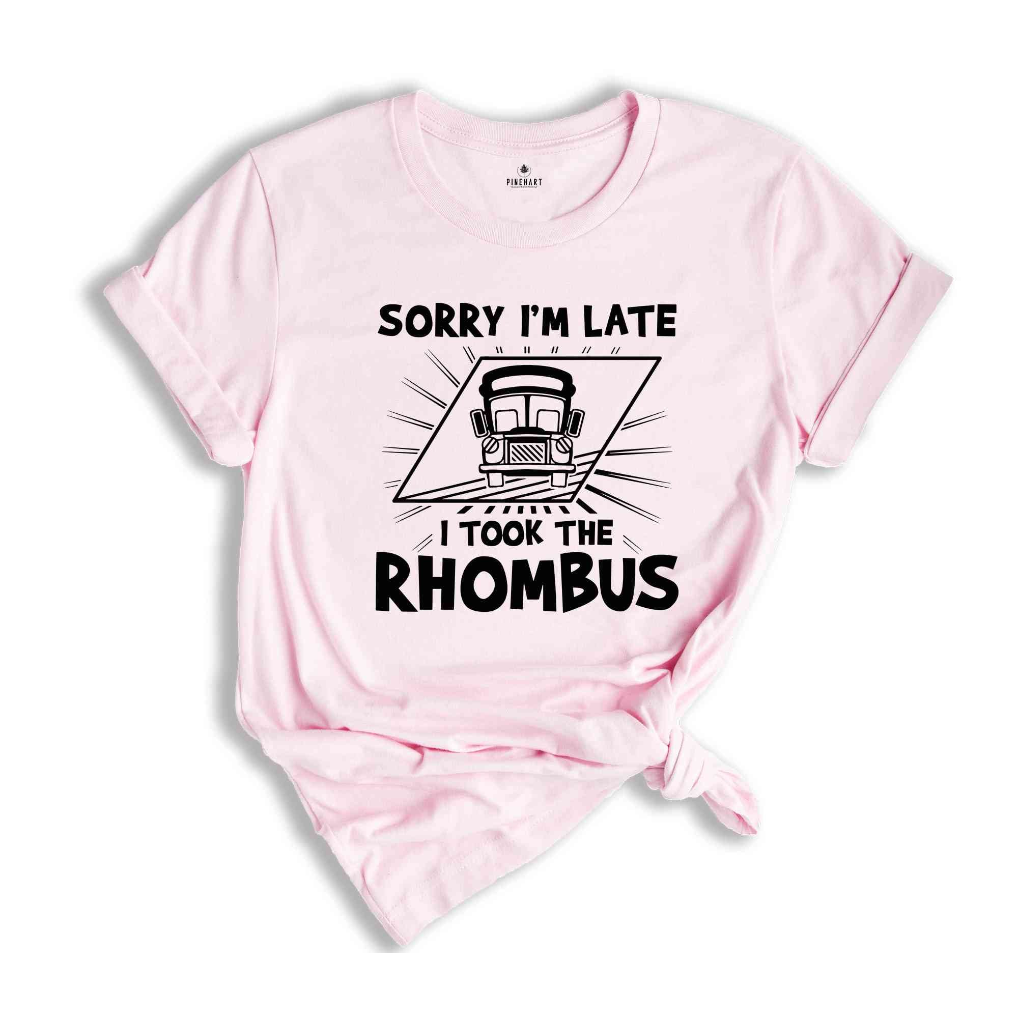 Math Teacher Shirt, School Teacher T-Shirt, Sorry I'm Late I Took the Rhombus Shirt, Geometry Teacher Gift, Calculus Math Shirt