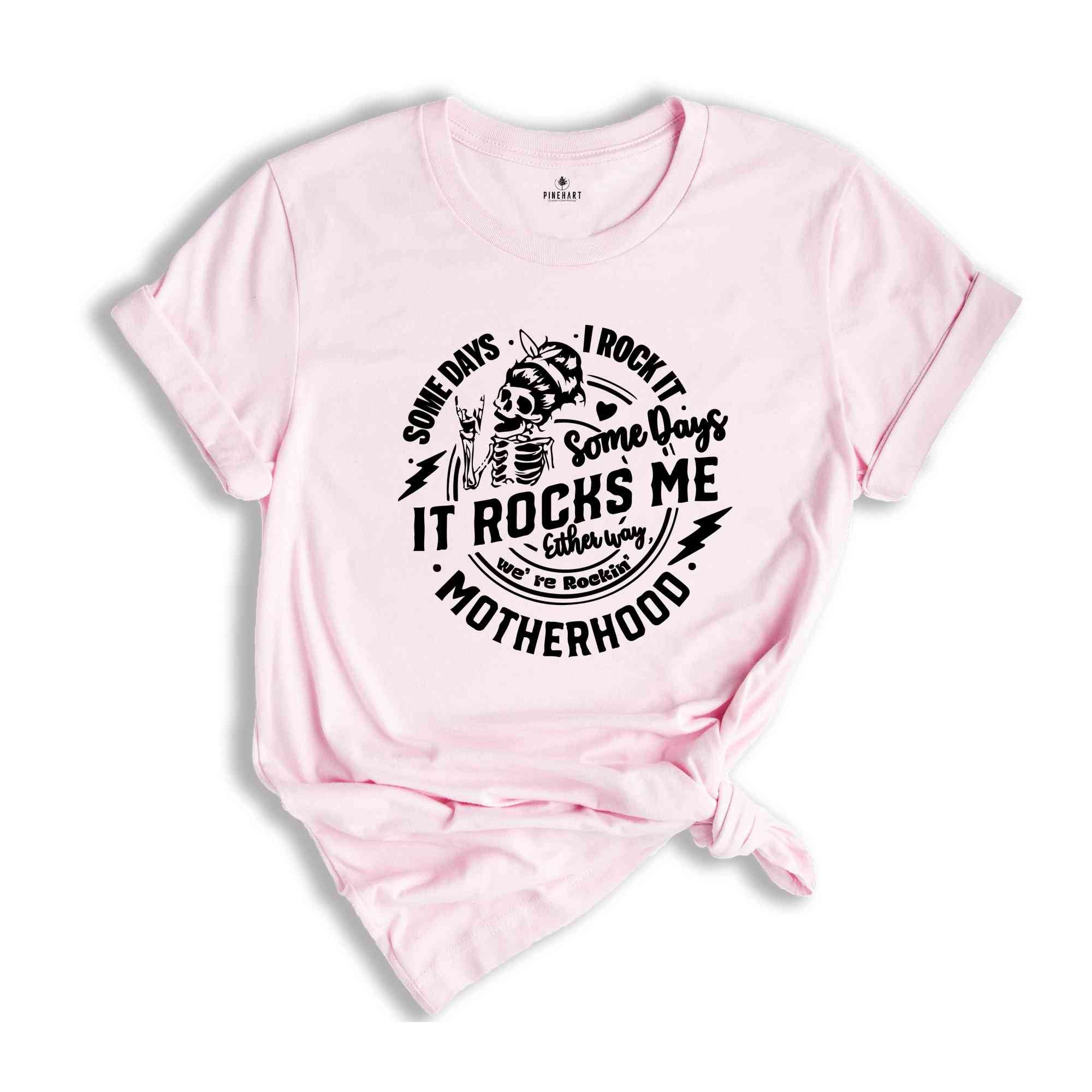 Some days I rock it some days it rocks me Shirt, Motherhood Mother's Day Gift, Funny Mom T-shirt, Mom Life Tee, Cool Mom Shirt