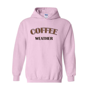 Coffee Weather Hoodie, Coffee Hoodie, Winter Coffee Hoodie, Coffee Lover Gift, Coffee Apparel, Coffee Hoodie, Coffee Lovers Hoodie