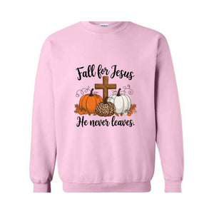 Fall For Jesus He Never Leaves Sweatshirt, Fall Hoodie, Autumn Hoodie, Thanksgiving Sweatshirt, Fall For Jesus Shirt, Jesus Hoodie