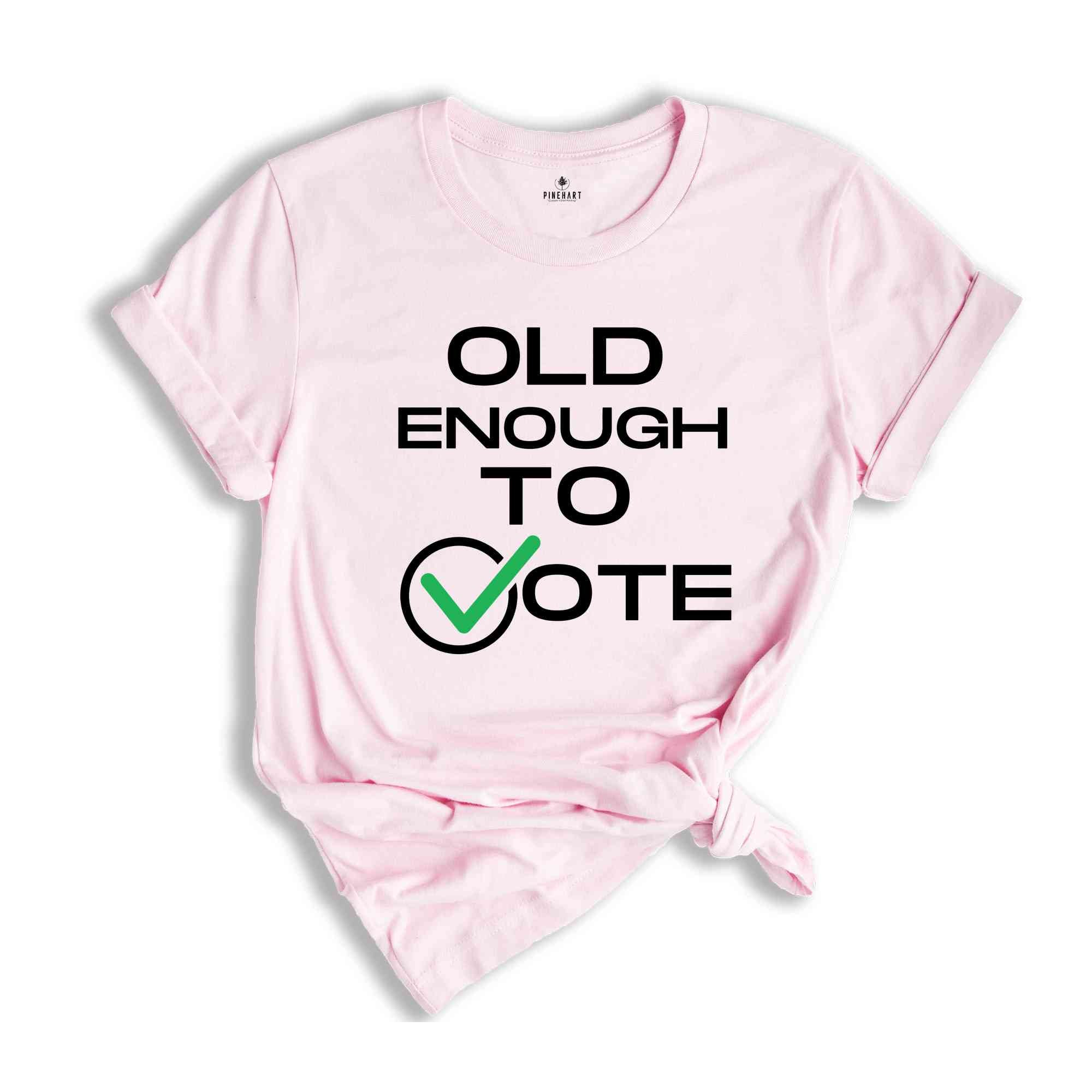 Old Enough To Vote,Political Election Shirt, Patriotic Tee, Political Campaign Apparel, American Flag Shirt, Voter Gift