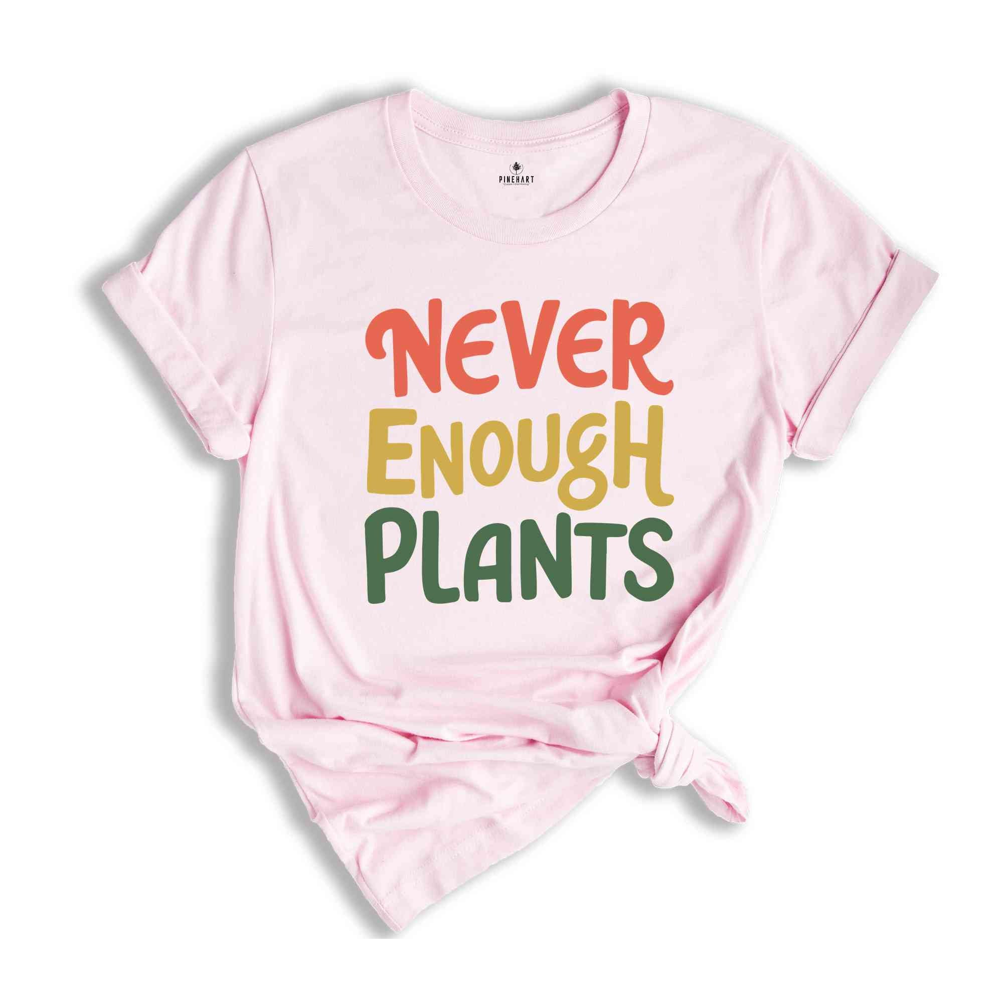 Plant Shirt, Plant Lover Gift, Plant Lover Shirt, Gardening Shirt, Plant T Shirt, Never Enough Plants Shirt, Gardening Gift