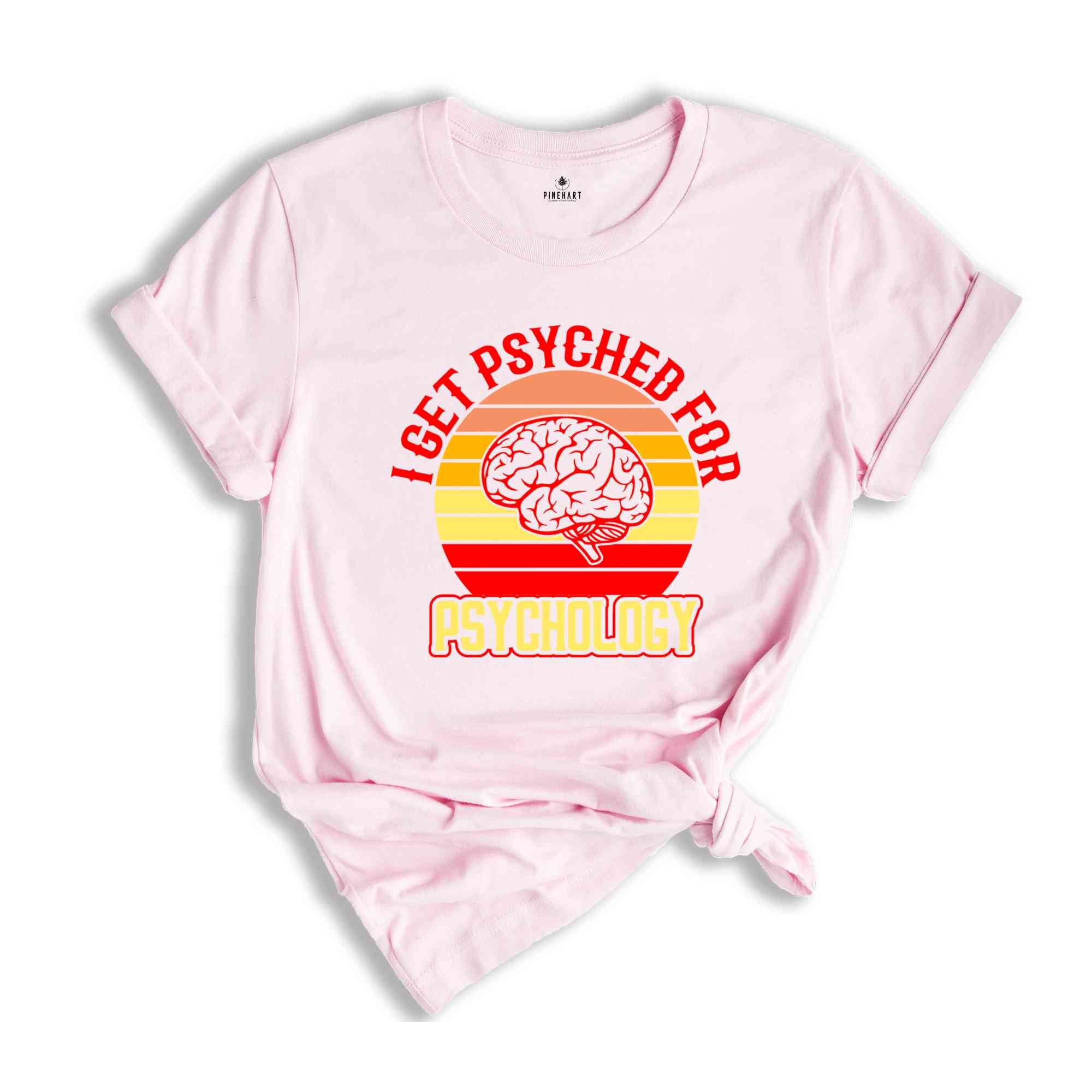 Retro I Get Psyched For Psychology Shirt, Brain Shirt, Psychology Clothing, School Psychologist, Psychiatrist Shirt, Funny Psychology Shirt