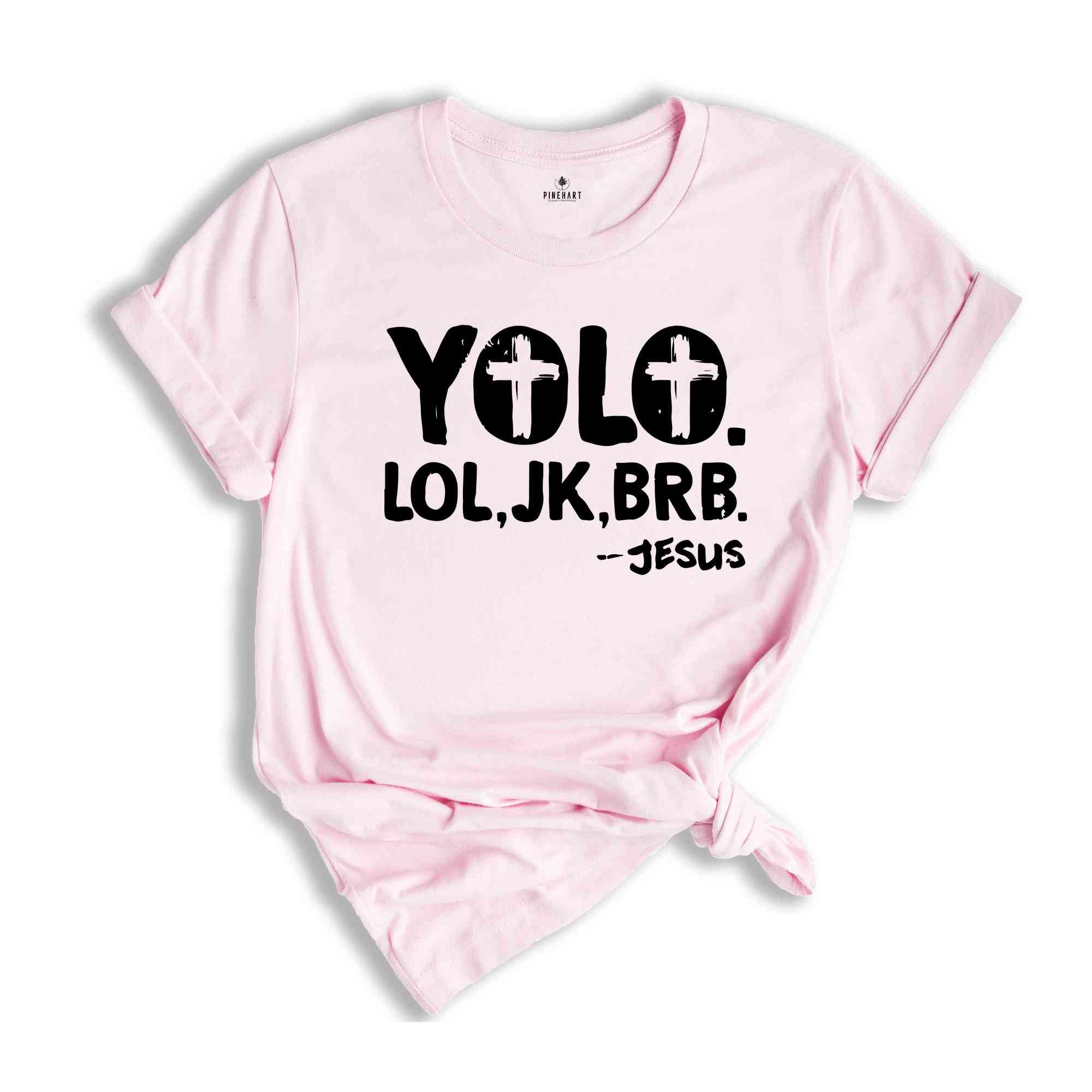 Funny Christian Shirt, Religious Shirt, Christian Yolo Brb J/K Jesus Shirt, Christian Shirts, Christian Gifts, Faith Shirt