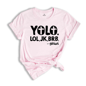 Funny Christian Shirt, Religious Shirt, Christian Yolo Brb J/K Jesus Shirt, Christian Shirts, Christian Gifts, Faith Shirt