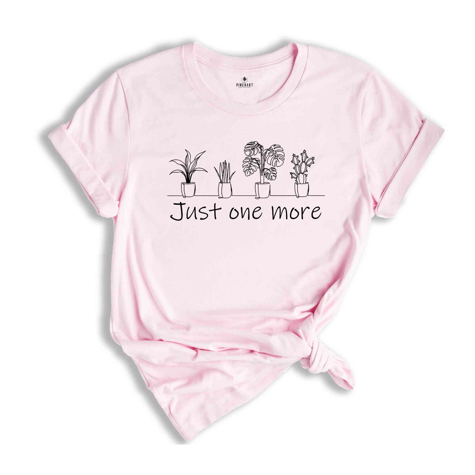 Just One More Plant Shirt, Plant Lady Shirt, Plant Lover Gift Shirt, Gardening Shirt, Plant Mom Shirt, Funny Plant Shirt, Botanical Shirt