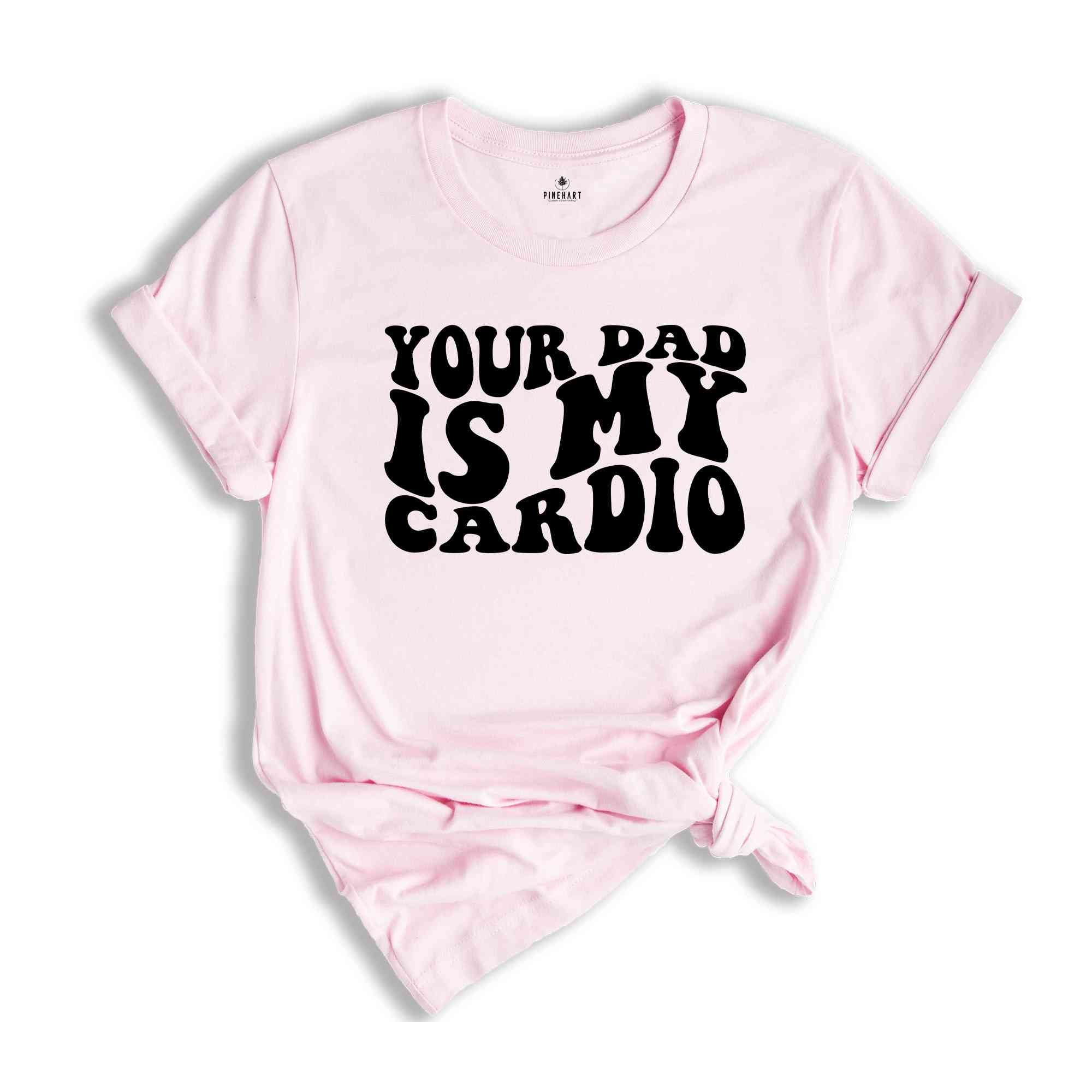 Your Dad Is My Cardio Shirt, Funny Dad Joke Shirt, Retro Style T-Shirt, Vintage Style Joke Tee, Your Dad Shirt