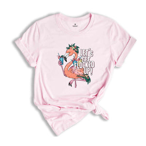 Let's Get Flocked Up T-Shirt, Flamingo Shirt, Cute Flamingo T-Shirt, Summer Clothing, Flamingo Outfit