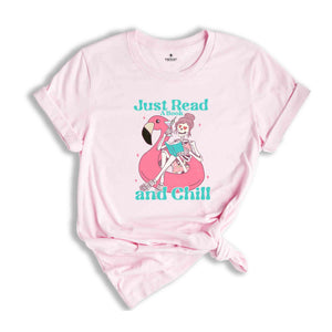 Just Read A Book And Chill Shirt, Summer Shirt, Flamingo Lover Shirt, Nature Lover Shirt, Sarcastic Shirts