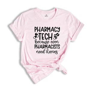 Pharmacy Tech Because Even Pharmacists Need Heroes Shirt, Funny Nurse Shirt, Nurse Life Tee, Pharmacist Shirt, Pharmacist Sayings