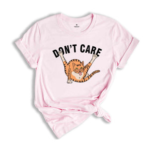 Don't Care Shirt, Sarcastic Animal Shirt, Funny Cat Shirt, Cute Cat Shirt, Animal Shirt, Humorous Shirt, Funny Shirt Gift, Sarcastic Gift