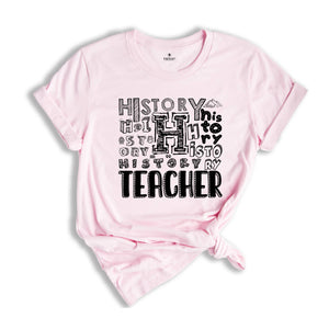 History Teacher Shirt, History Teacher Gift Tee, History Teacher Tee, History Lover Gift Shirt, History Teacher Typography Shirt,