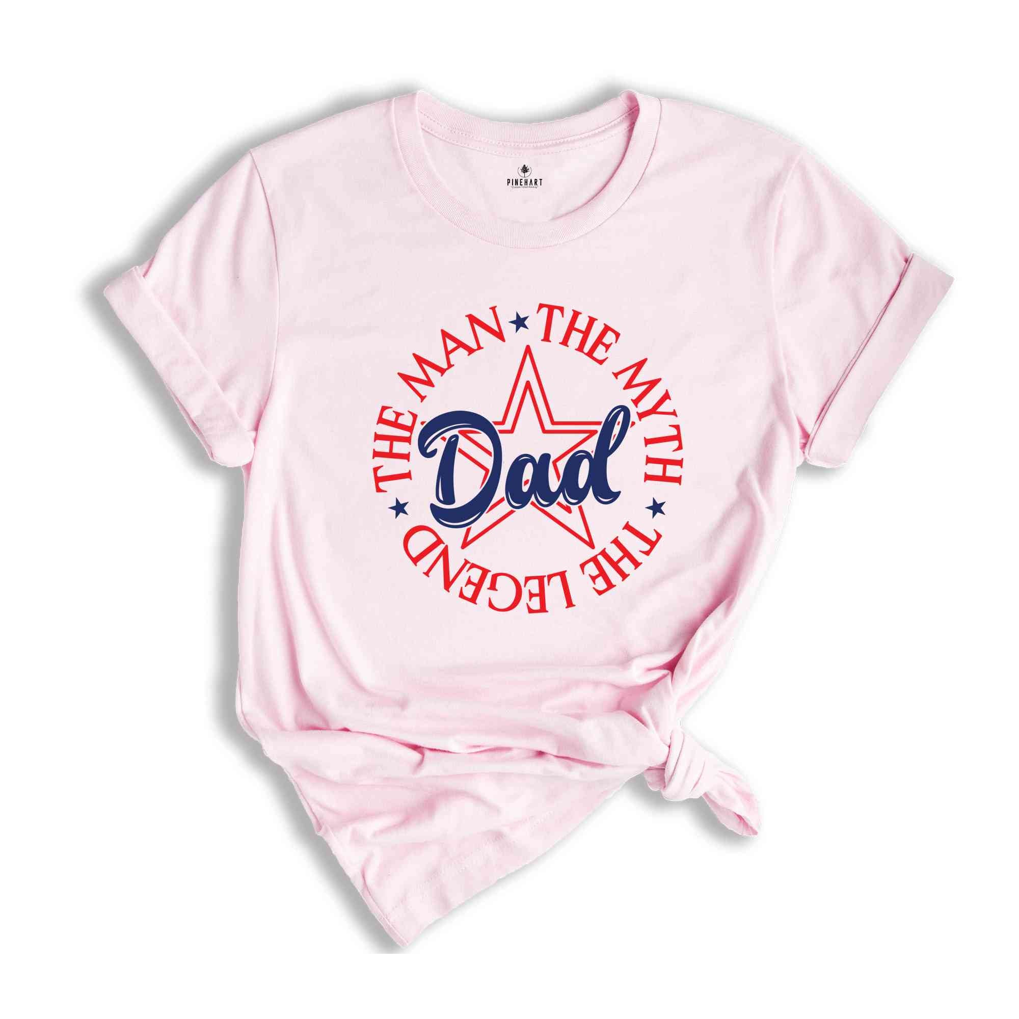 The Man The Myth The Legend Dad Shirt, Patriotic Shirt, Freedom Shirt, Honor Day Tees, Independence Shirt