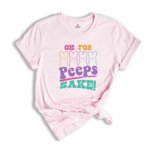 Oh For Peeps Sake Shirt, Easter Shirt, Easter Bunny Shirt, Cute Easter Shirt, Retro Easter Shirt, Trendy Peeps Shirt