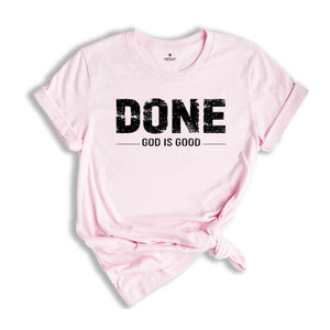 Done God Is Good Shirt, Last Day Of Chemo Shirt, Cancer Free Tee, Cancer Survivor Hope Cure Cancer Apparel, Oncology Nurse Tee