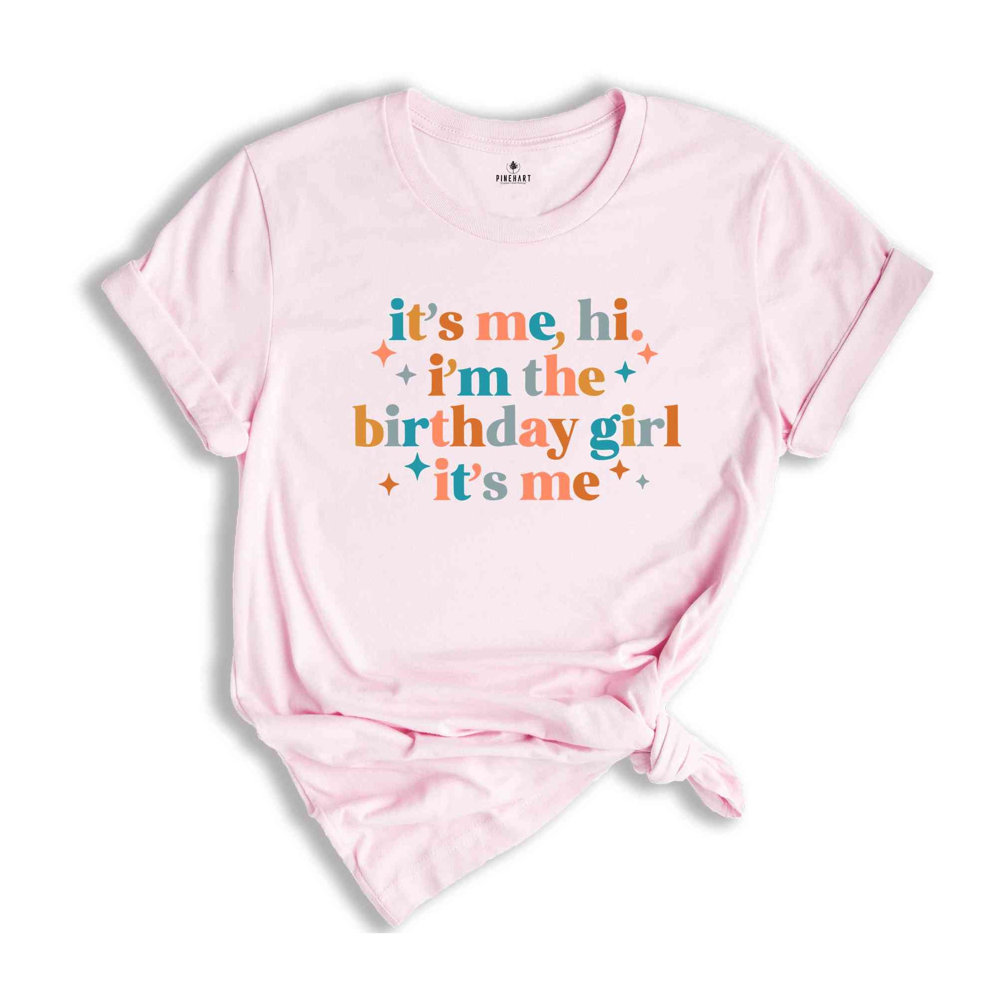 It’s Me Hi I’m The Birthday Girl It’s Me Shirt, Birthday Shirt, Girl Birthday Shirt, Birthday Shirt Gift