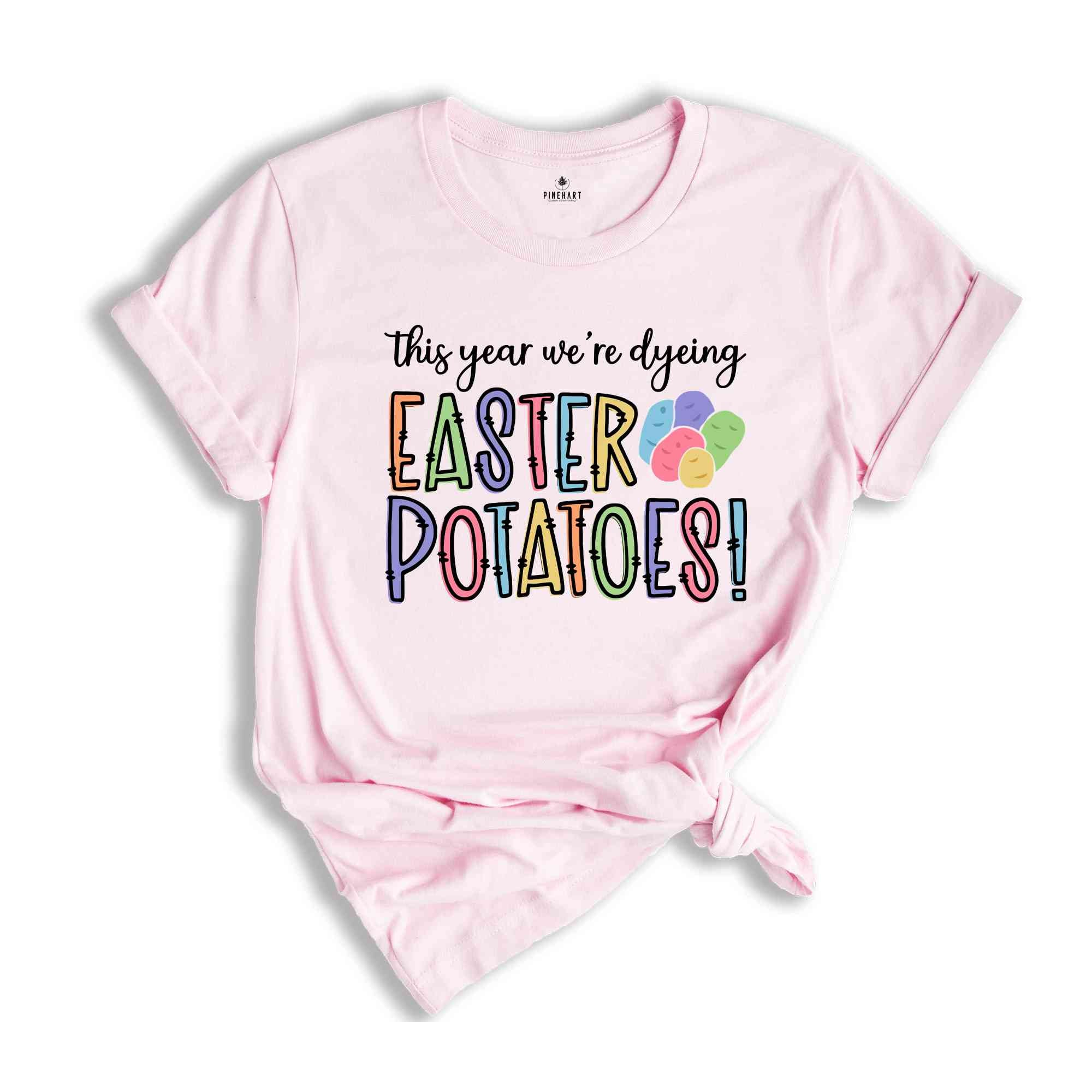 Dyeing Easter Potatoes Shirt, Easter Dye Shirt, Funny Easter Shirt, Easter Day Shirt, Kids Easter Shirt, Easter Shirt