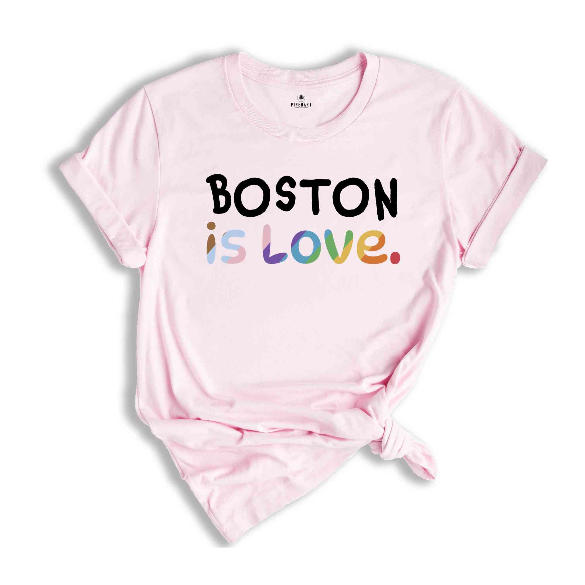 Boston Is Love Shirt, LGBTQ Shirt, Pride Month Shirt, Equal Rights Shirt, Love Is Love Shirt, Pride Shirt, Gay Shirt