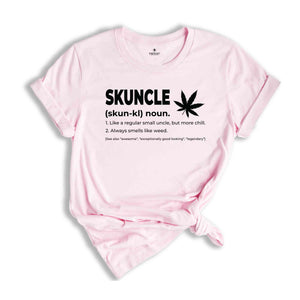 Skuncle Skuhn-kl Noun Shirt, Like A Regular Uncle, But More Chill, Always Smells Like Weed Shirt, Funny Uncle Shirt, Marijuana Uncle Shirt