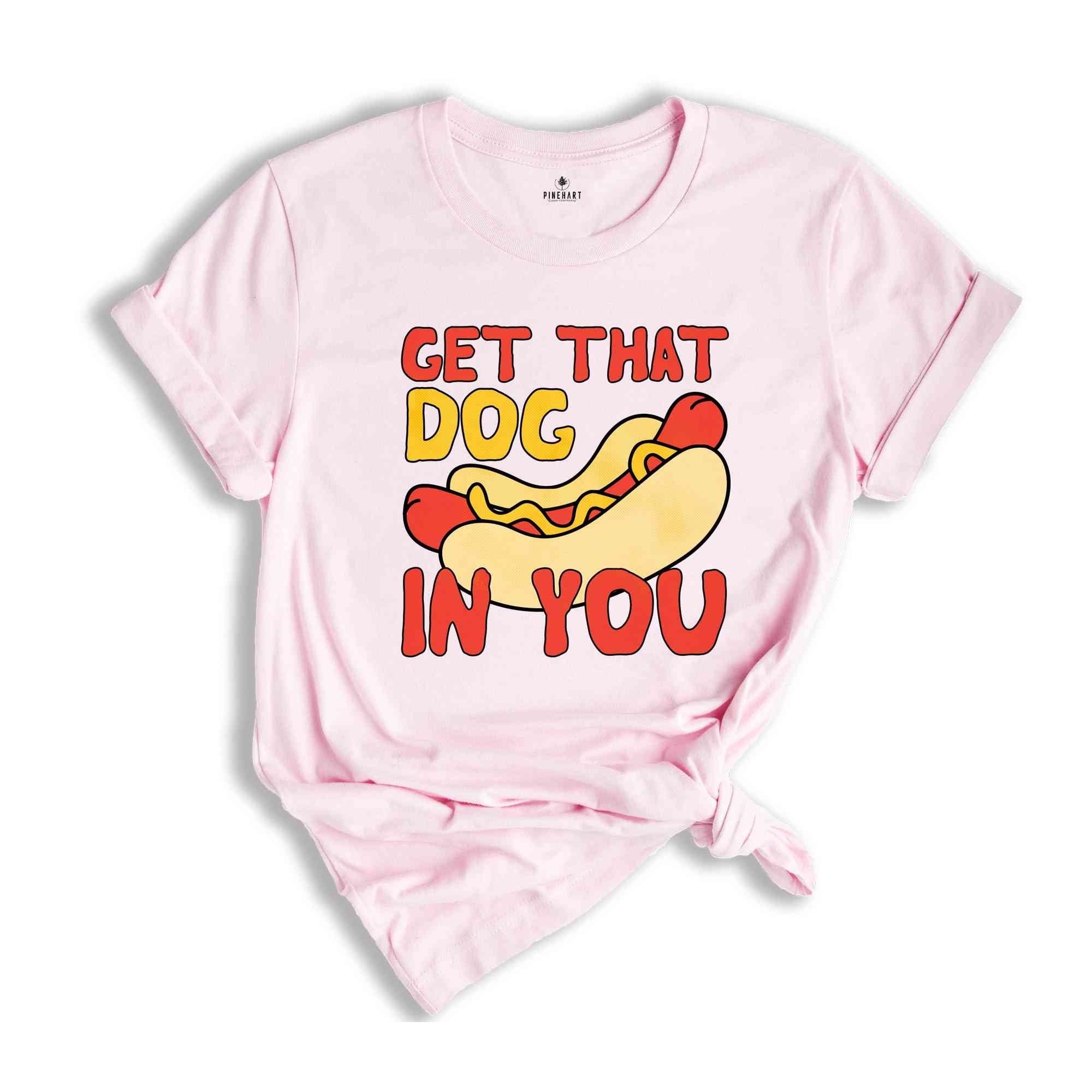 Get That Dog In You Shirt, Funny Hot Dog Shirt, Funny Dank Meme Shirt, Y2k Shirts, Got That Dog In Me, Hot Dog Shirt