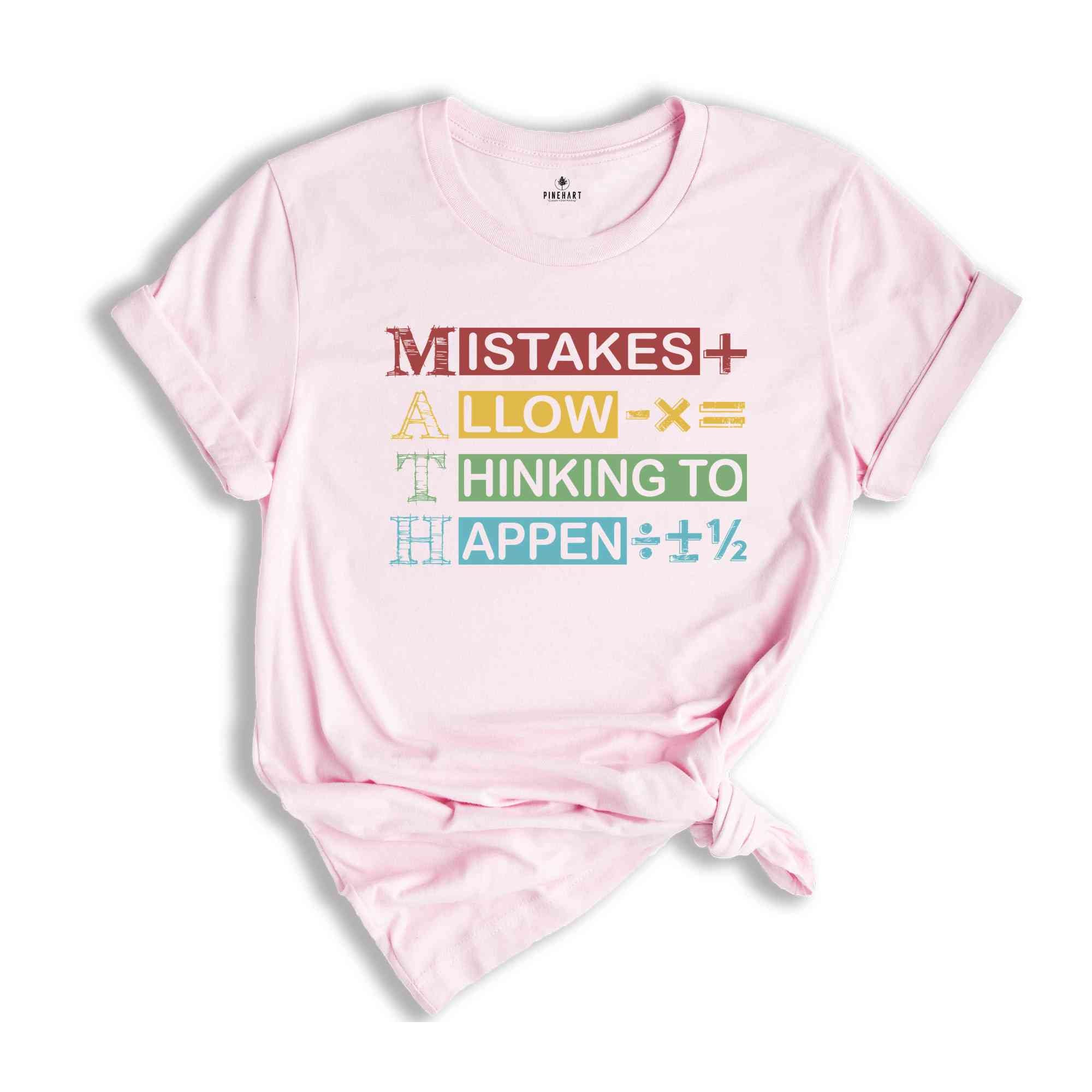 Mistakes Allow Thinking To Happen Shirt, Math Teacher Shirt, Math Teacher Tee, Math Teacher Gift, Math Lover T-Shirt