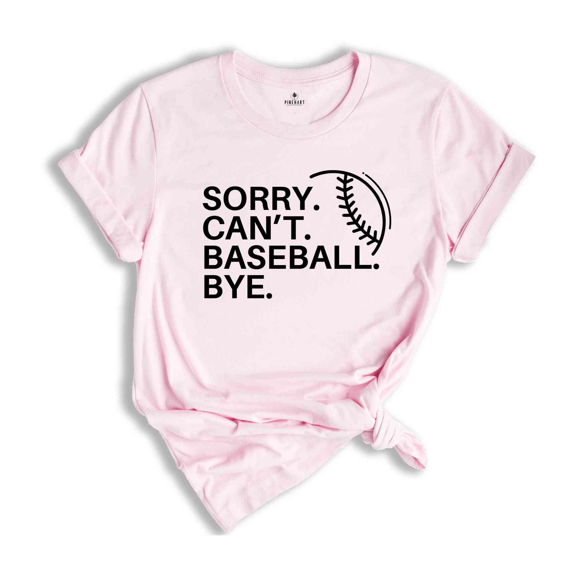 Sorry Can't Baseball Bye Shirt, Game Day Vibes, Funny Baseball Coach Shirt, Baseball Vibes Shirt, Baseball Lover Tee,