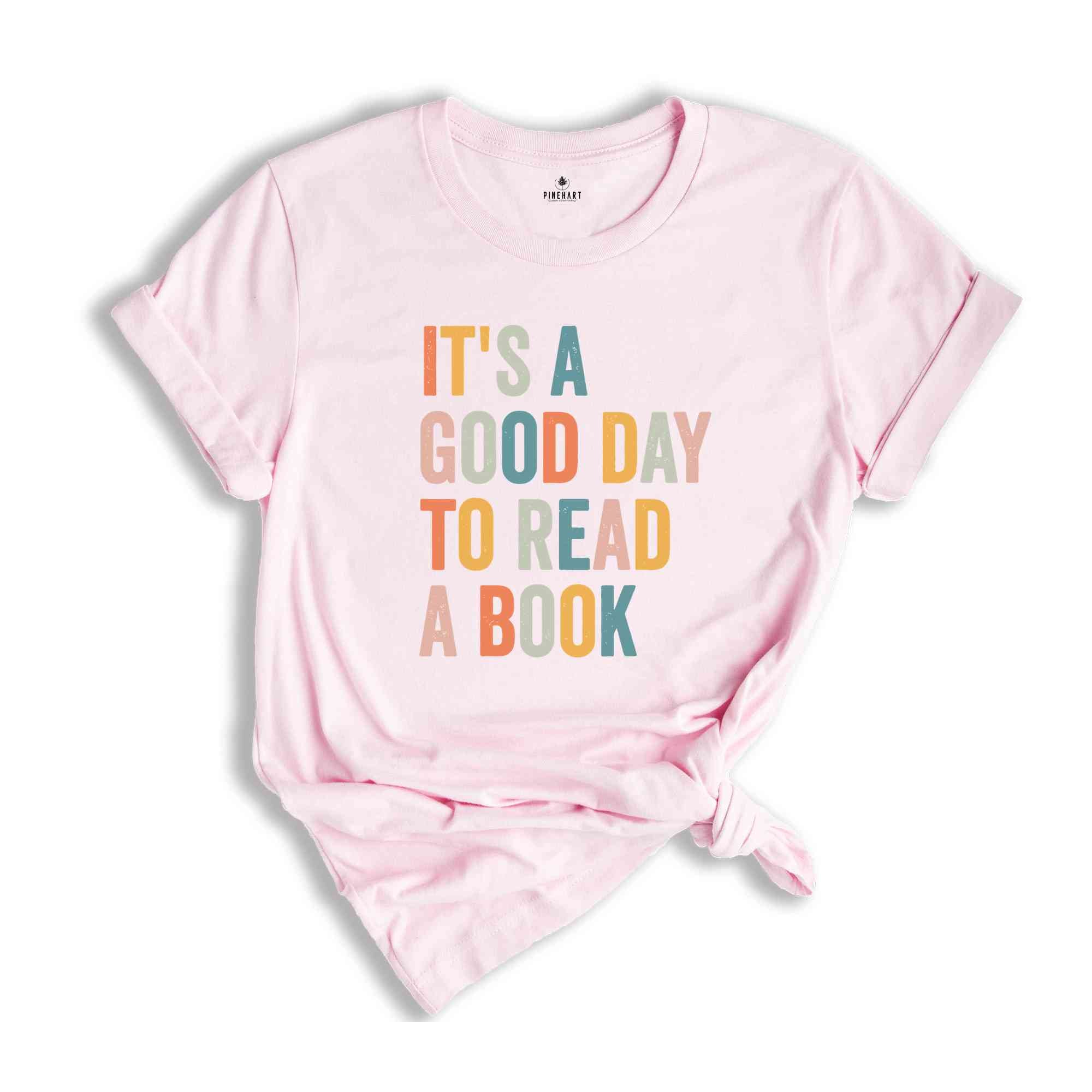 It’s A Good Day To Read A Book T-Shirt, Book Reader Shirt, Book Lovers Gifts, Gift for Bookworms, Reading Shirt