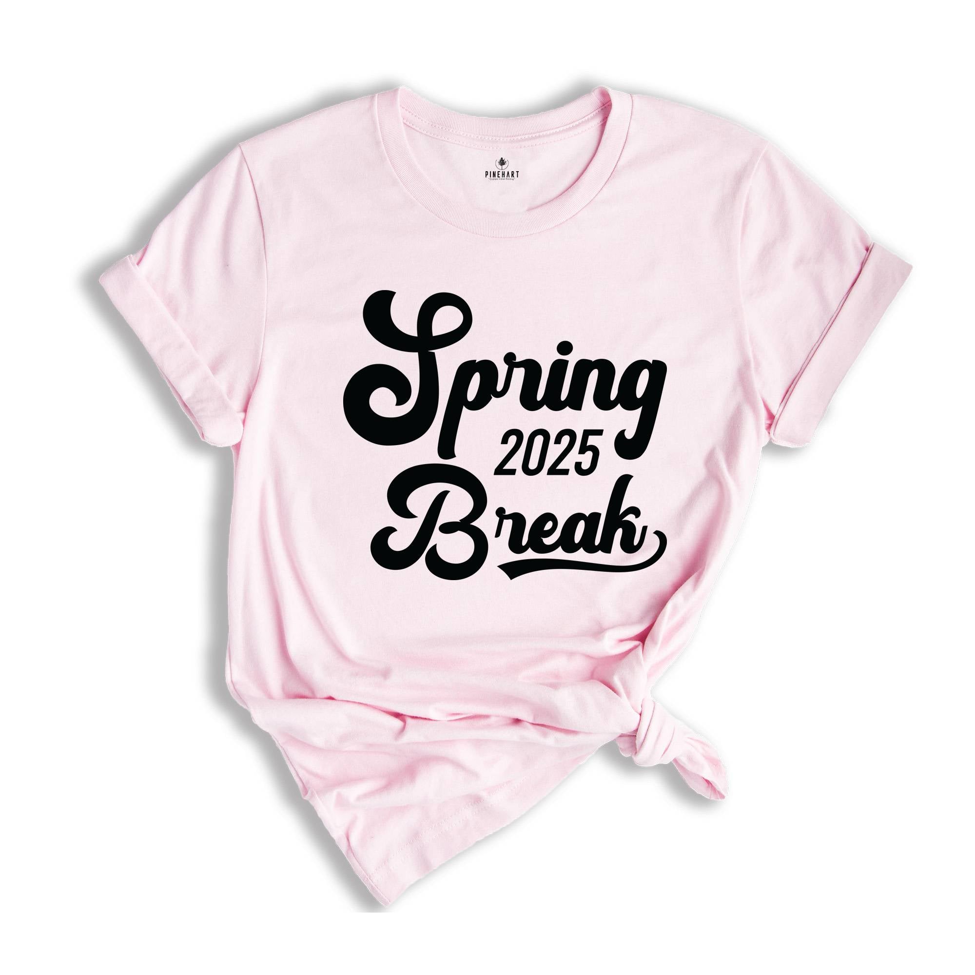 Spring Break 2025 Shirt, Spring Break Shirt, Vacation Shirt, Beach Shirt, Girls Trip Shirt, Summer Shirt, Spring Trip Shirt, Holiday Shirt