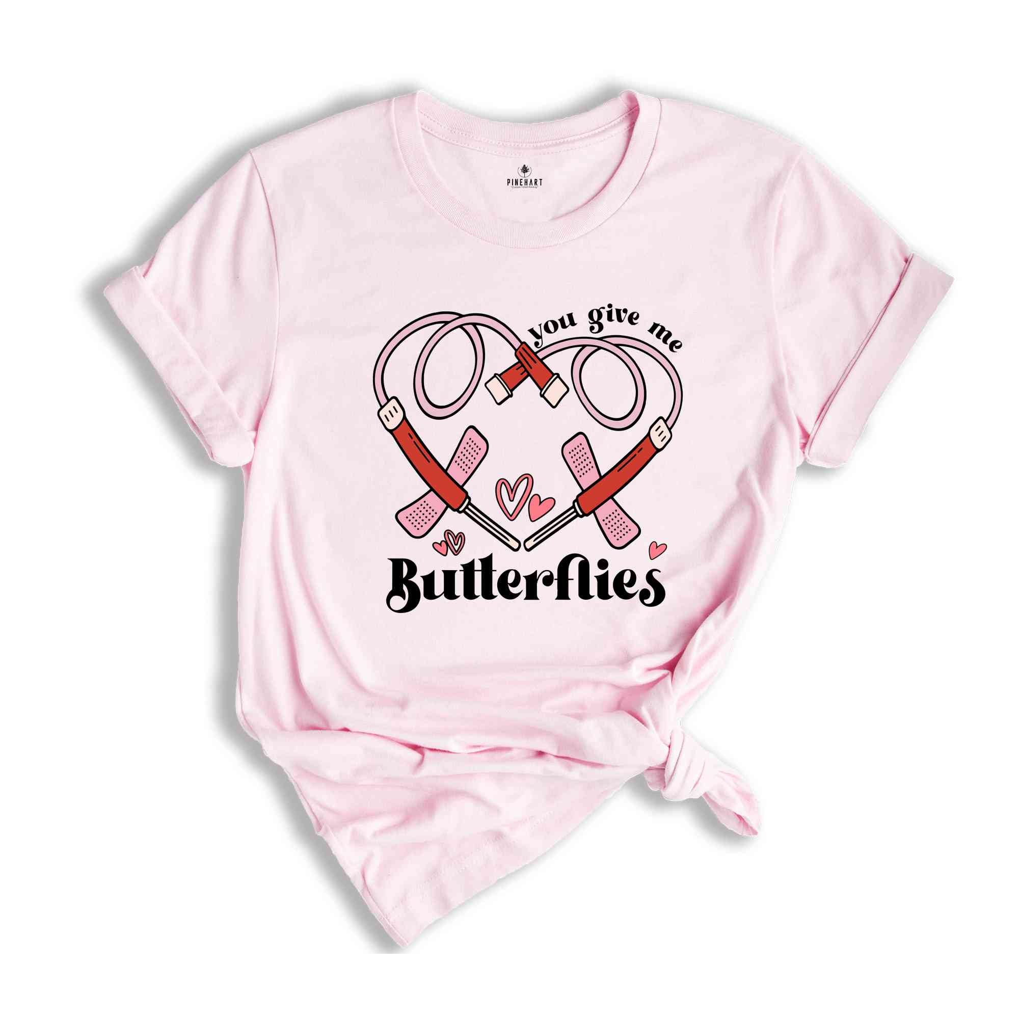 You Give Me Butterflies Shirt, Nurse Shirt, Phlebotomist Valentine's Day Shirt, Medical Lab Assistant Tech Valentine T-Shirt