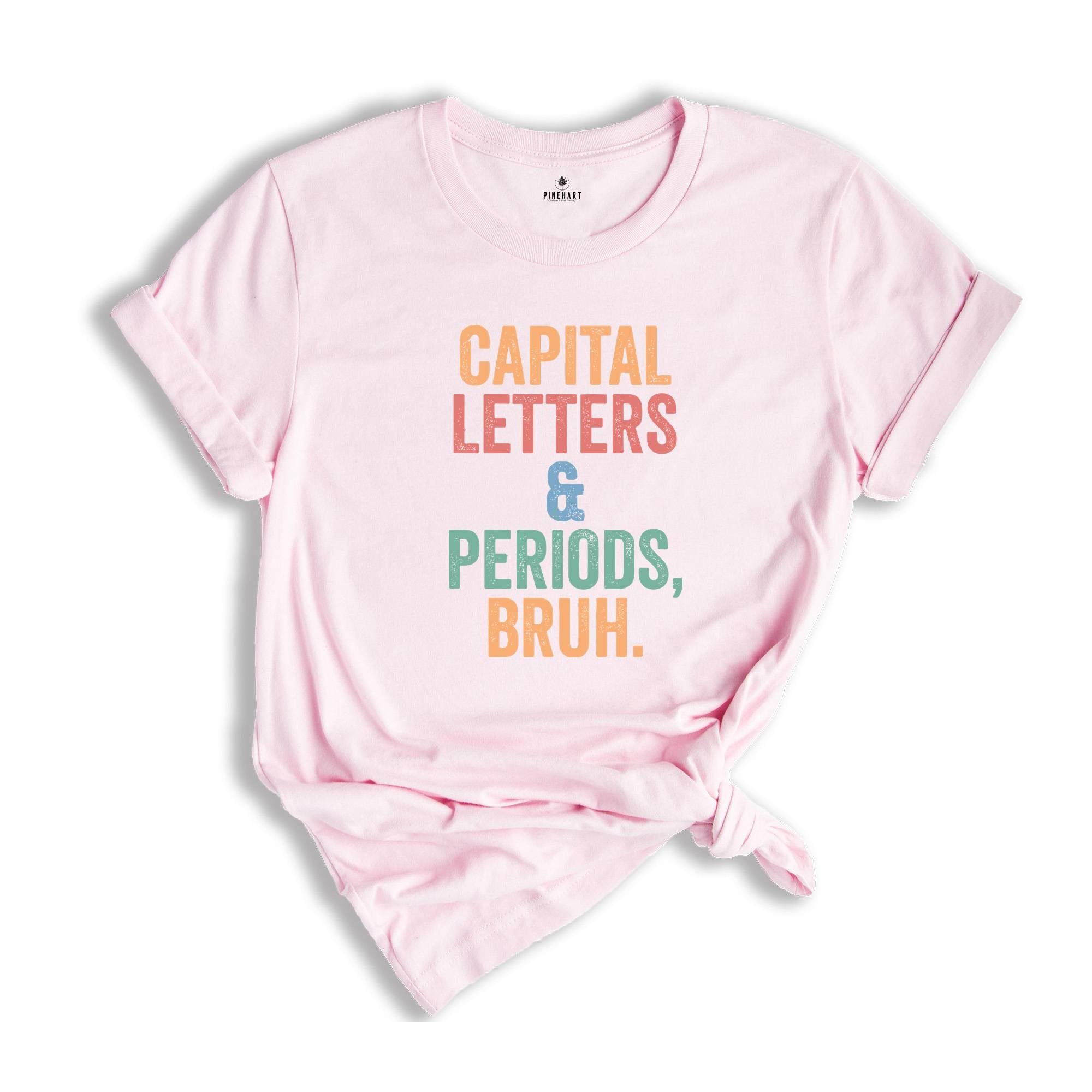 Capital Letters & Periods Bruh T-Shirt, English Shirt, English Teacher Gifts, Grammar T-Shirt, Funny Teacher Tee