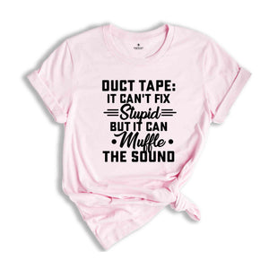 Sarcastic Shirts, Duct Tape Shirt, Funny Guys T-Shirt, Funny Women Shirt, Can't Fix Stupid Shirt, Funny Shirt, Sarcasm Women Tee