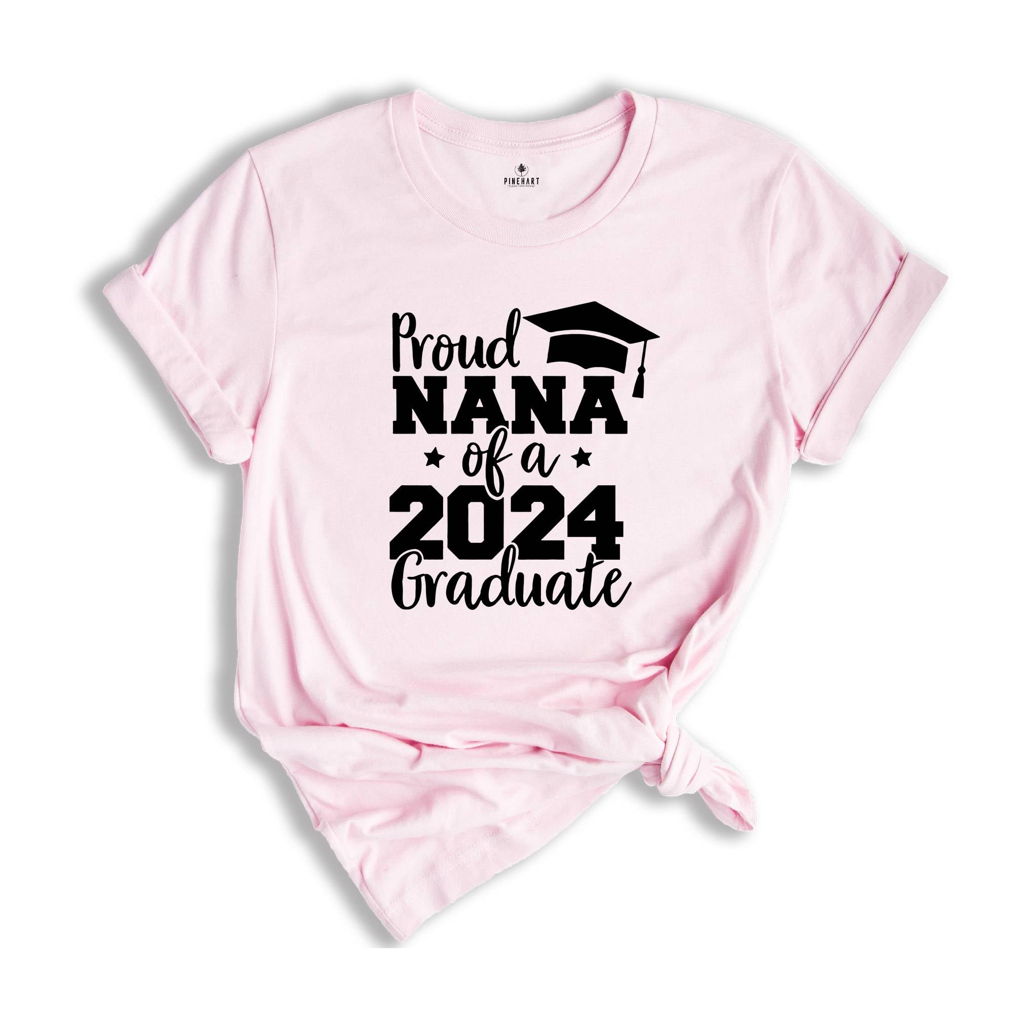 Proud Nana of a 2024 Graduate Shirt, Proud Graduate Nana, Graduation 2024 Shirt, Graduation Shirt, Senior 2024 Gift