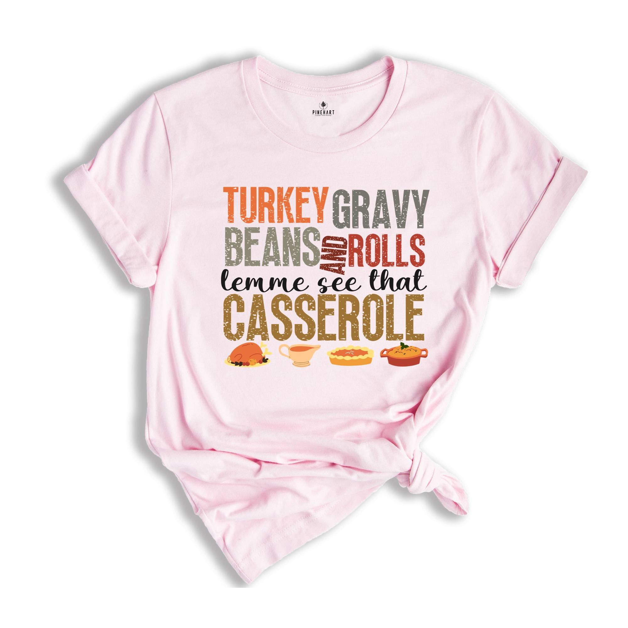 Turkey Gravy Beans and Rolls Lemme See That Casserole Shirt, Thanksgiving Shirt, Pumpkin Pie Shirt, Family Thanksgiving