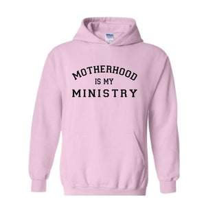 Motherhood Hoodie, Motherhood Is My Ministry Hoodie, Motherhood Hoodie, Mother's Day Gifts, Mother's Day Hoodie