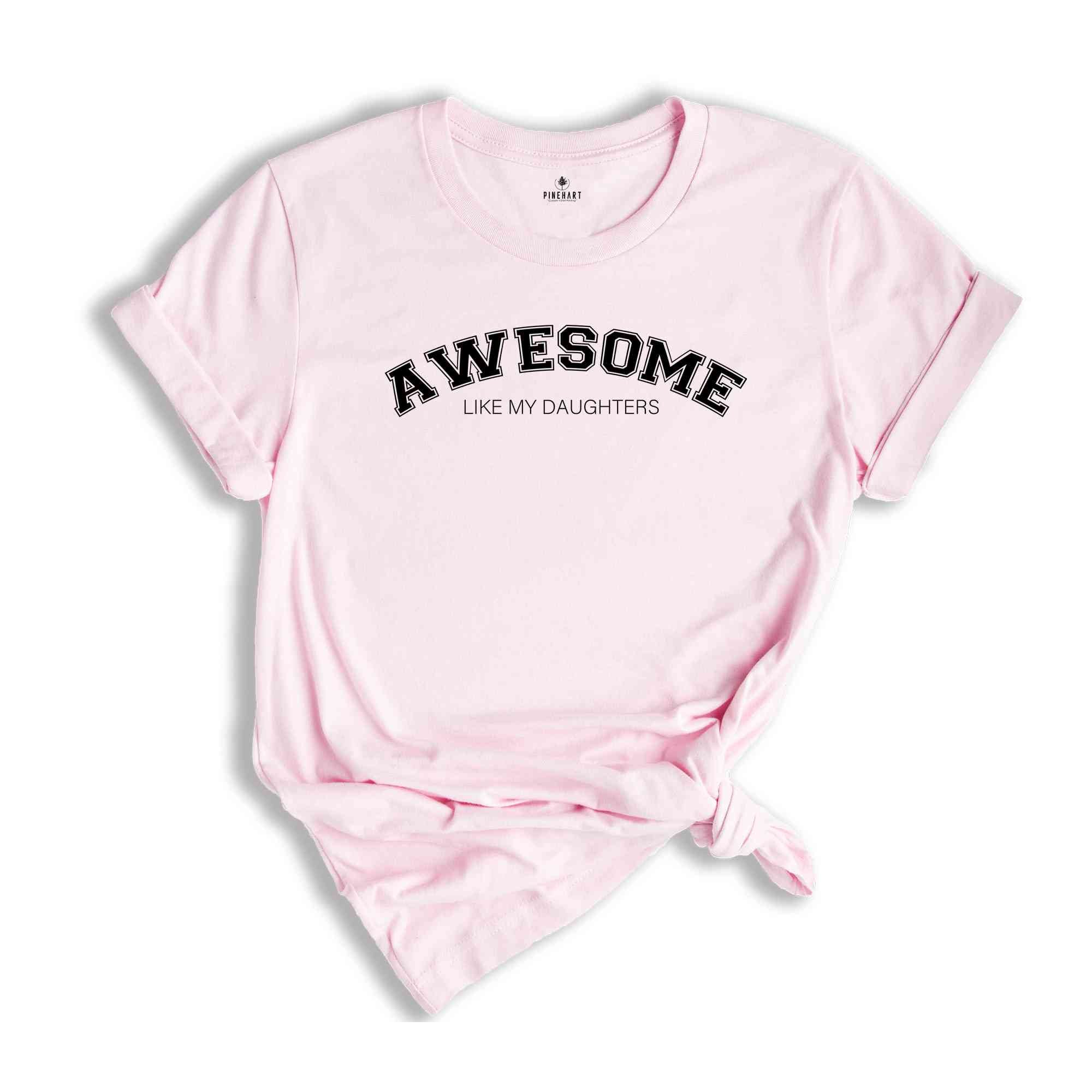 Awesome Like My Daughters Shirt, Daughters Father Tee, Daughters Gift For Father, Daughter Gift, Dad Of Daughters Tee